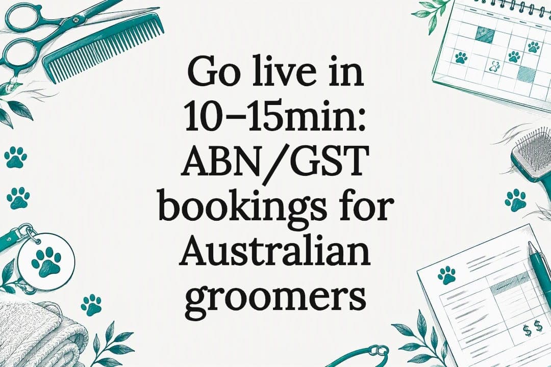 Go live in 10–15min: ABN/GST bookings for Australian groomers