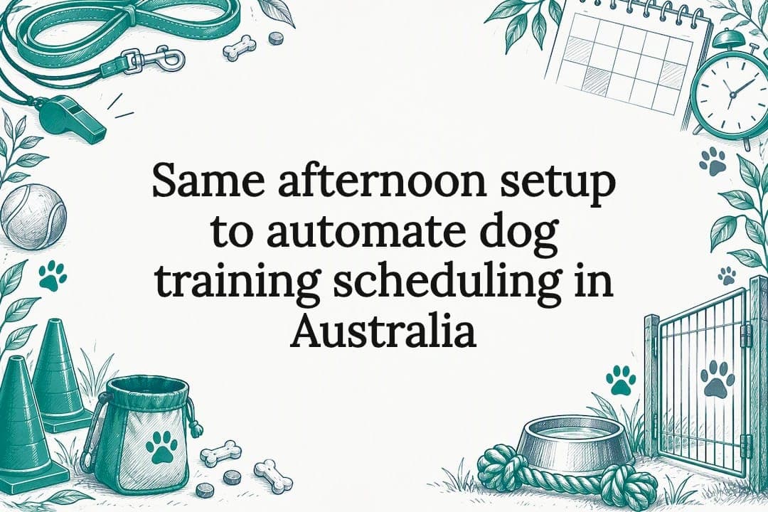 Same afternoon setup to automate dog training scheduling in Australia
