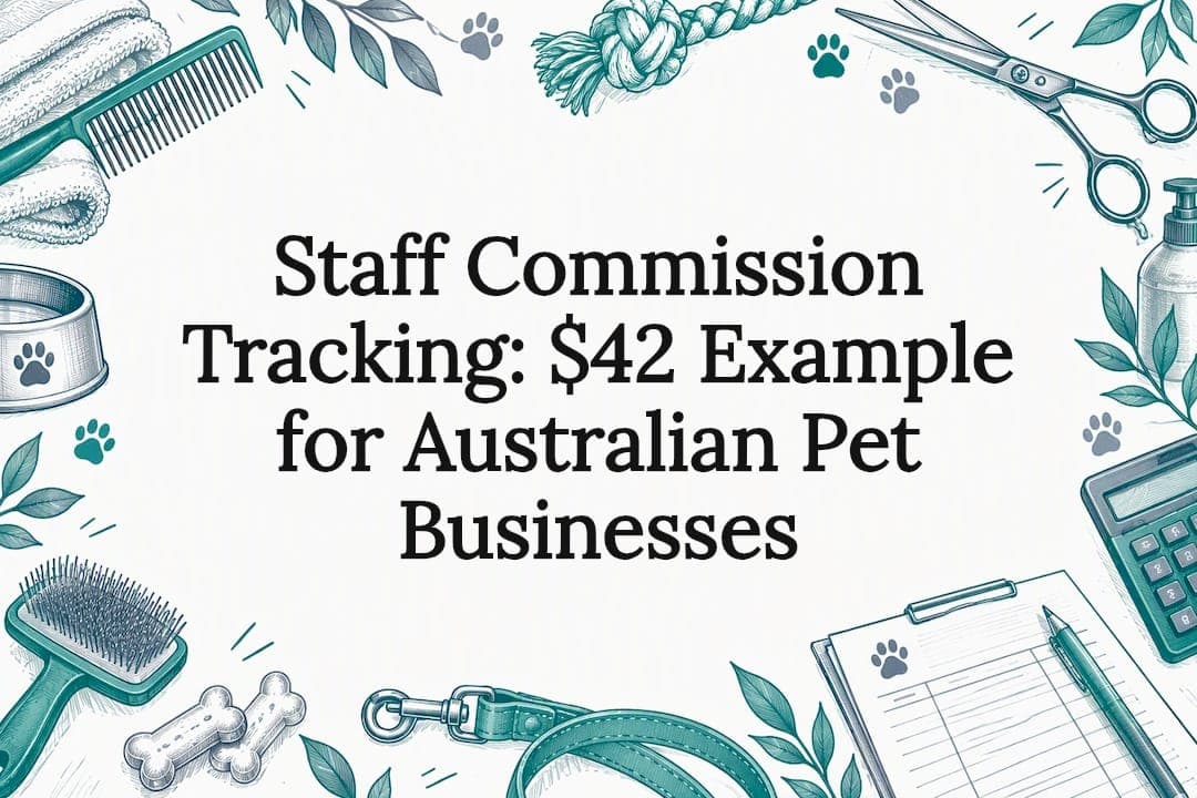 Staff Commission Tracking: $42 Example for Australian Pet Businesses